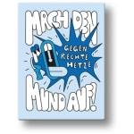 Mach den Mund auf gegen rechte Hetze