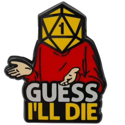 Guess I'll Die Pin