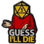 Guess I'll Die Pin