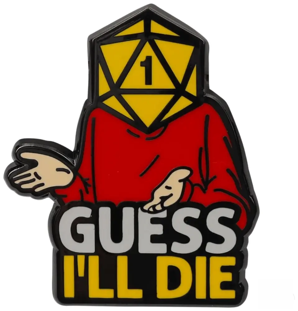Guess I'll Die Pin