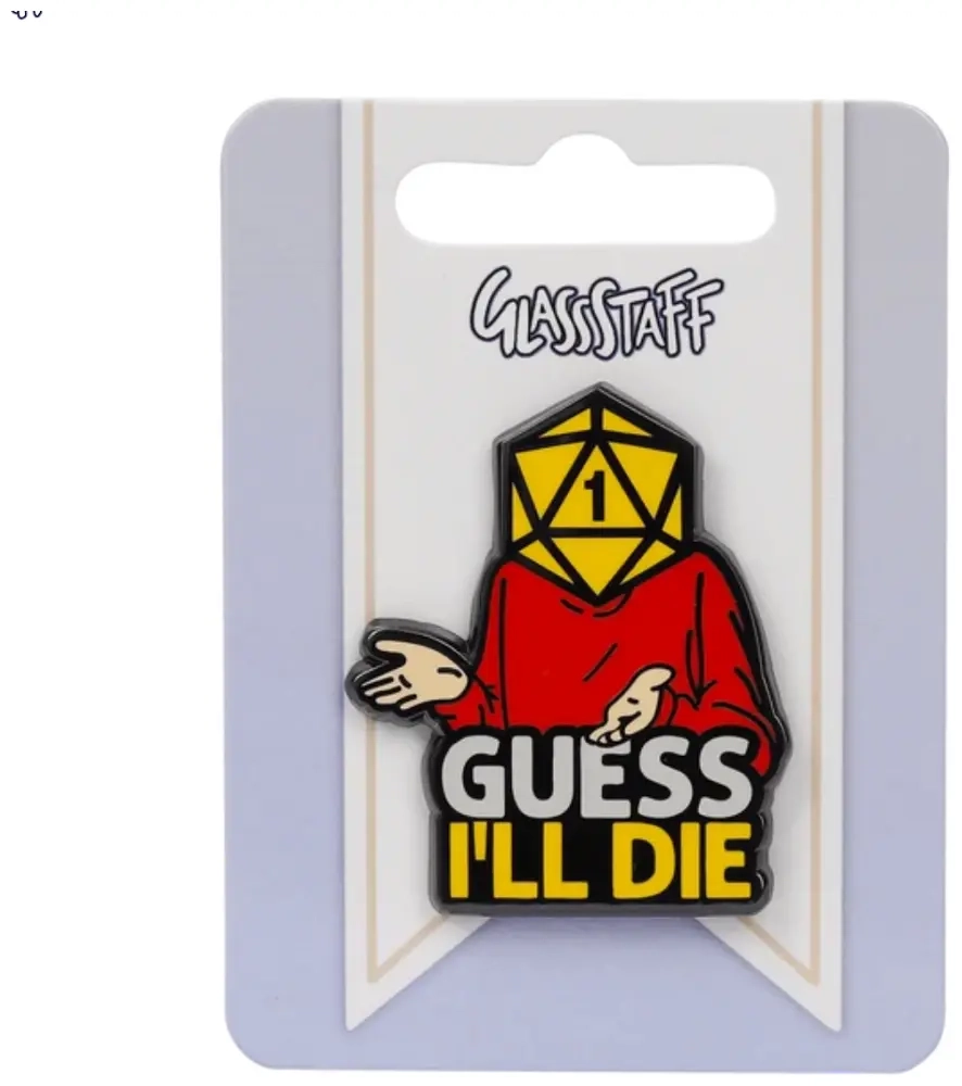 Guess I'll Die Pin