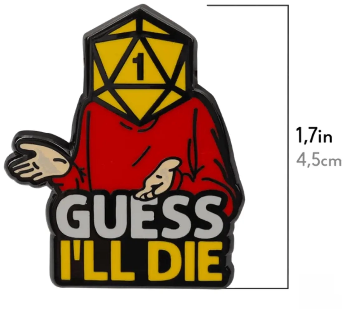 Guess I'll Die Pin
