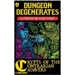 Dungeon Degenerates Chose or Lose Crypts of the Contrarian Cadabers