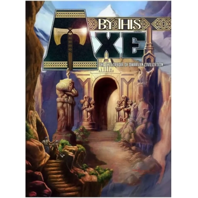 By This Axe: The Cyclopedia of Dwarven Civilization - EN