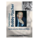 Bobby Fischer Genie zwischen Ruhm und Wahn