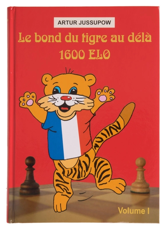 Le bond du tigre au-delà 1600 Elo - Volume 1